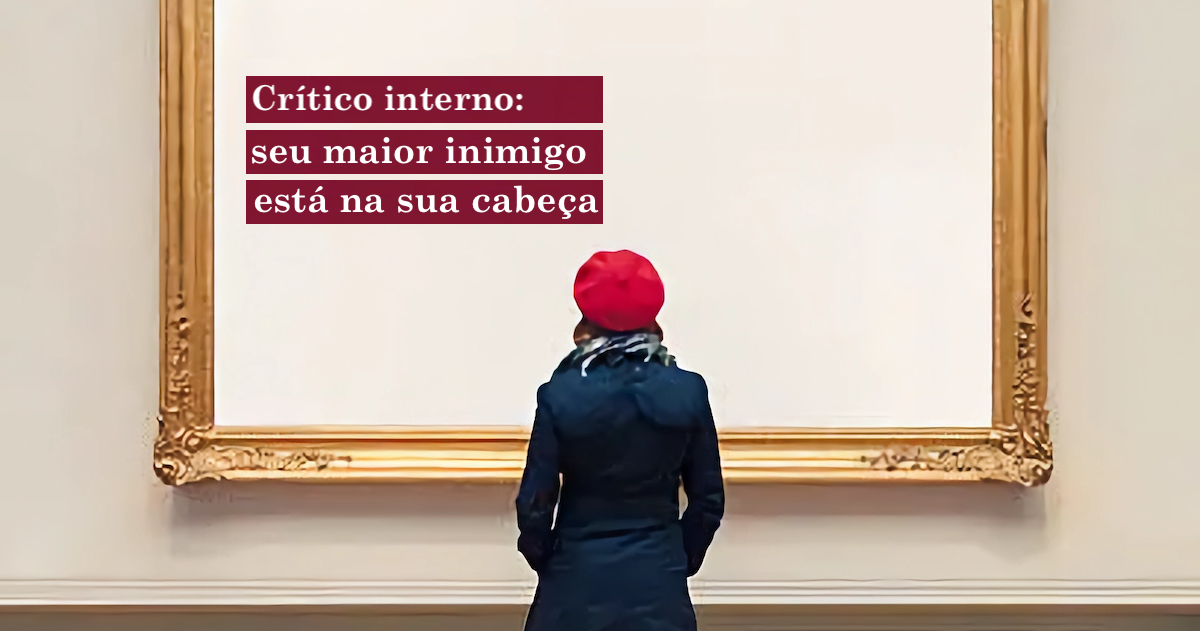 CRÍTICO INTERNO: SEU MAIOR INIMIGO ESTÁ NA SUA CABEÇA